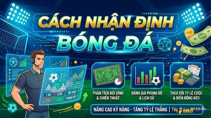 cach-nhan-dinh-bong-da-theo-phong-do-thuc-te